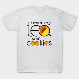 I want my Tea and Cookies T-Shirt